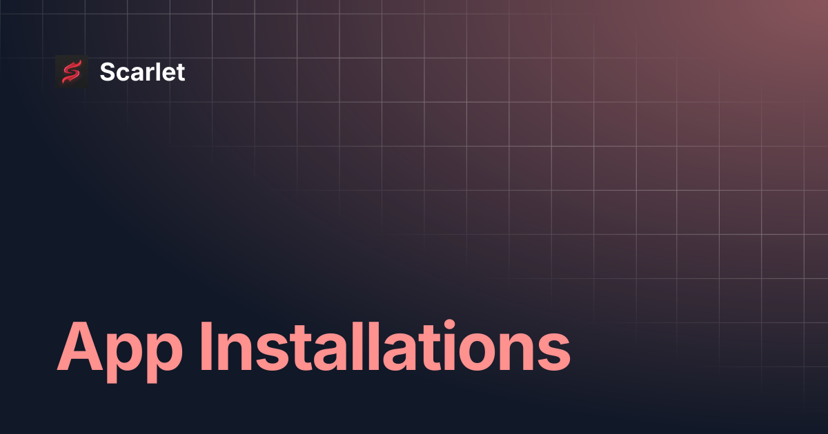 App Installations | Scarlet